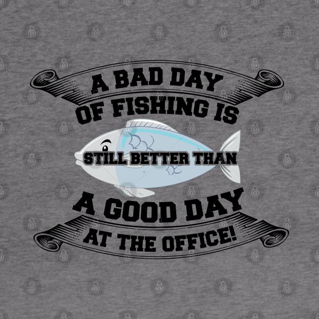 A bad day of fishing is still better than a good day at the office by CosmicCat